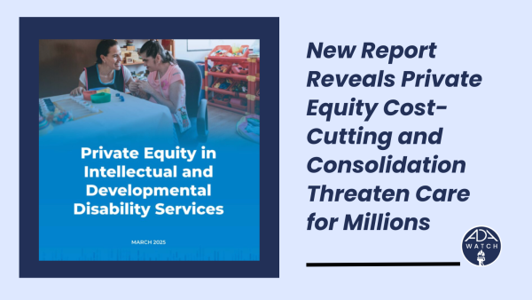 Graphic reads, "New report reveals private equity cost-cutting and consolidation threaten care for millions".