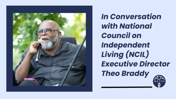 In Conversation with National Council on Independent Living (NICL) Executive Director Theo Braddy
